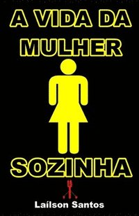 bokomslag A Vida Da Mulher Sozinha