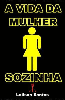 bokomslag A Vida Da Mulher Sozinha