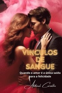 bokomslag Vínculos de Sangue: Quando o amor é a única saída para a felicidade