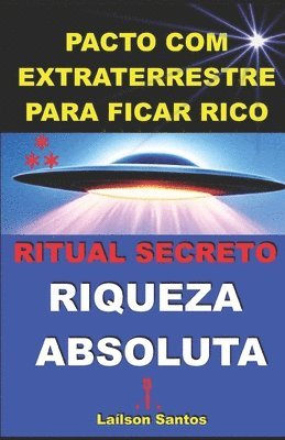 Pacto com Extraterrestre para Ficar Rico