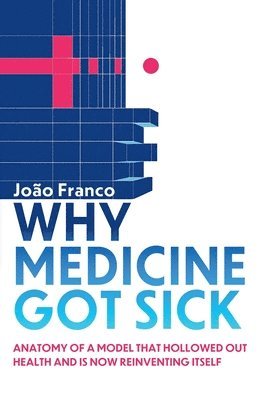 bokomslag Why Medicine Got Sick