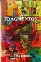 Felix C G Santos - Fragmentos, Häftad. Tillgänglighet: Lägg i varukorg