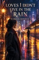 Harper Harper Bennett - Loves I didn't Live in the Rain, Häftad