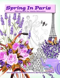 bokomslag Spring In Paris Coloring Book For Adults Relaxation