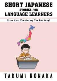 bokomslag Short Japanese Stories For Language Learners: Grow Your Vocabulary The Fun Way!