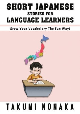 bokomslag Short Japanese Stories For Language Learners: Grow Your Vocabulary The Fun Way!