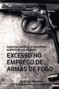 bokomslag Excesso No Emprego De Armas De Fogo