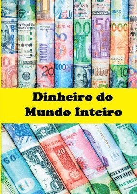 Dinheiro Do Mundo Inteiro