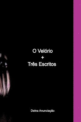 Anunciação Deina, Anunciação, Deina - O Velório+três Escritos, Häftad