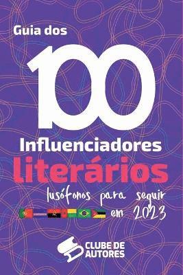 bokomslag O Guia Dos 100 Influenciadores Literários Lusófonos Para Vo