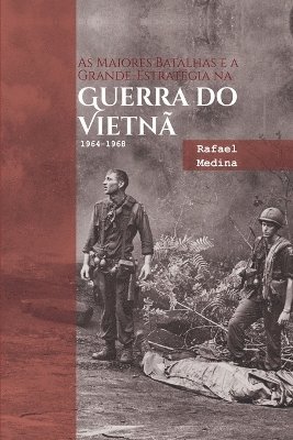 bokomslag As Maiores Batalhas E A Grande-estratégia Na Guerra Do Viet