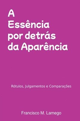bokomslag Essência Por Detrás Da Aparência
