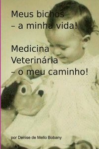 bokomslag Meus Bichos - A Minha Vida! Medicina Veterinria - O Meu Ca