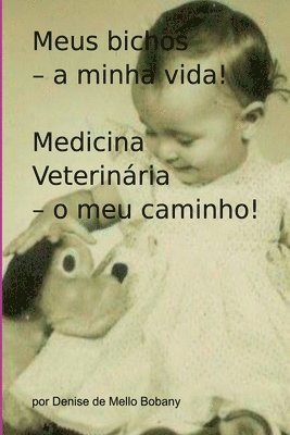 Bobany Denise, Bobany, Denise - Meus Bichos - A Minha Vida! Medicina Veterinária - O Meu Ca, Häftad