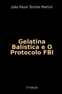 bokomslag Gelatina Balstica E O Protocolo Fbi