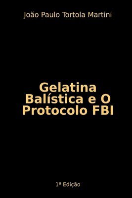 bokomslag Gelatina Balstica E O Protocolo Fbi