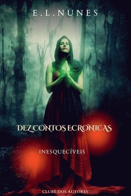 E L Nunes, E. L. Nunes, E.l.nunes, E. l. nunes - Dez Contos E Crônicas Inesquecíveis, Häftad