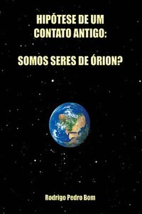 bokomslag Hipótese De Um Contato Antigo: Somos Seres De Órion?