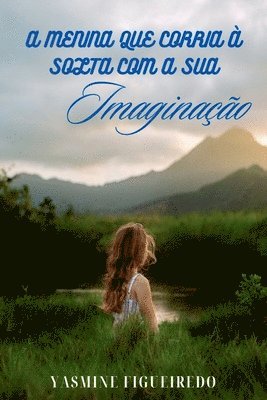 bokomslag A Menina Que Corria À Solta Com A Sua Imaginação
