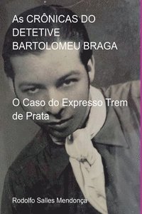 bokomslag As Crônicas Do Detetive Bartolomeu Braga