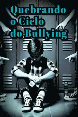 bokomslag Quebrando O Ciclo Do Bullying