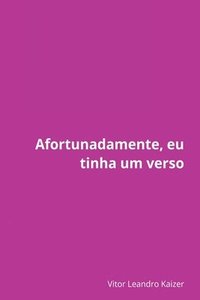 bokomslag Afortunadamente, Eu Tinha Um Verso