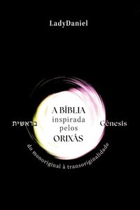 bokomslag A Bíblia Inspirada Pelos Orixás - Gênesis ??????