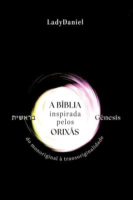 bokomslag A Bíblia Inspirada Pelos Orixás - Gênesis ??????