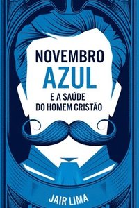 bokomslag Novembro Azul E A Saúde Do Homem Cristão