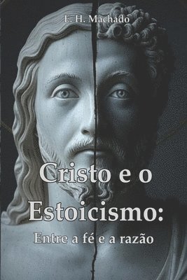 Cristo e o Estoicismo: Entre a Fé e a Razão 1