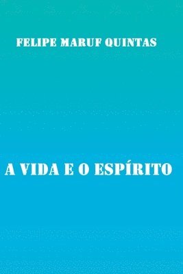 Felipe Maruf Quintas - A Vida E O Espírito, Häftad