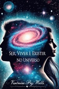 bokomslag Ser, Viver E Existir No Universo