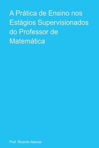 bokomslag A Prática De Ensino Nos Estágios Supervisionados Do Profess
