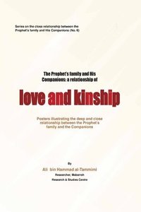 bokomslag The Prophet's Family and His Companiions: A Relationship of Love and Kinship