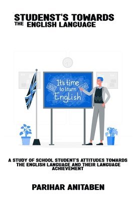 bokomslag A study of school students' attitudes towards the English language and their language achievement