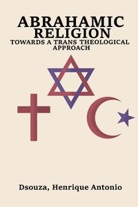 bokomslag Abrahamic Religion Towards A Trans Theological Approach