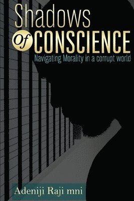 Shadows Of Conscience: Navigating Morality in a corrupt world
