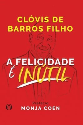 Clóvis de Barros Filho, Clovis de Barros Filho - Felicidade é Inútil, Häftad