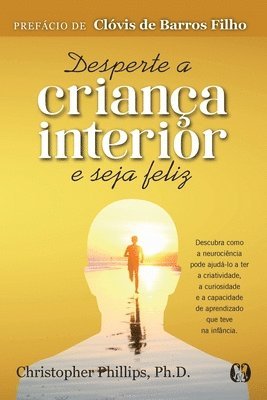 Christopher Phillips - Desperte a Criança Interior e Seja Feliz, Häftad