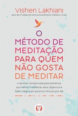 Vishen Lakhiani - O método de meditação para quem não gosta de meditar, Häftad