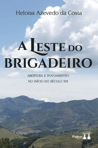 bokomslag A Leste Do Brigadeiro