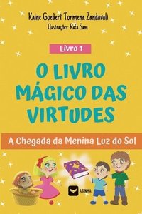 bokomslag O Livro Mágico das Virtudes: A chegada da Menina Luz do Sol - Livro 1