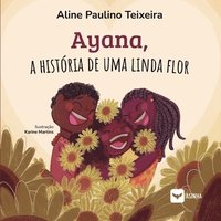 bokomslag Ayana, a história de uma linda flor