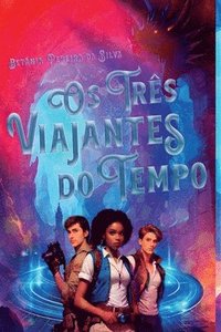 bokomslag Os Três Viajantes Do Tempo