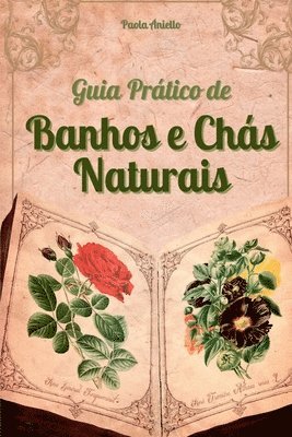 bokomslag Guia Prtico De Banhos E Chs Naturais