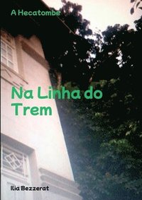 bokomslag Na Linha Do Trem