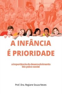 bokomslag A Infância É Prioridade: A Importância Do Desenvolvimento B
