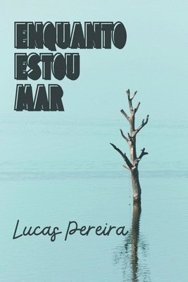 Pereira Lucas, Pereira, Lucas - Enquanto Estou Mar, Häftad
