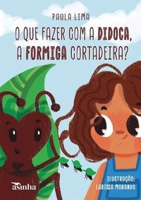 bokomslag O que fazer com a Didoca, a formiga cortadeira?