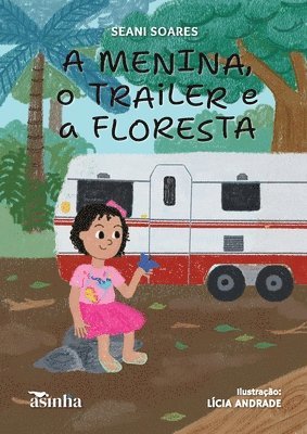 bokomslag A menina, o trailer e a floresta